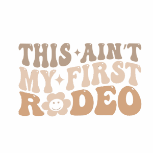 This Ain't My First Rodeo Graphic Tee